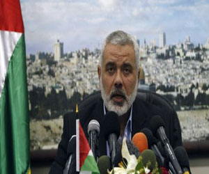   مصر اليوم - هنية يدعو إلى تأسيس مرحلة جديدة إيجابية بين فتح وحماس